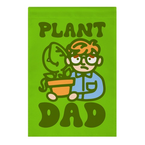 Plant Dad Parody Garden Flag