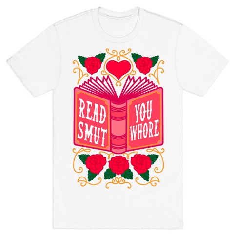 Read Smut You Whore T-Shirt