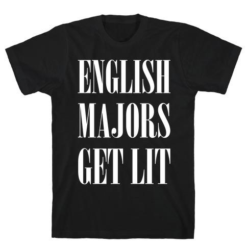 English Majors Get Lit T-Shirt