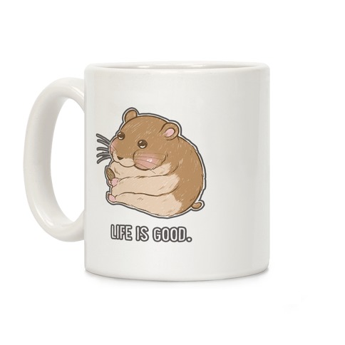Life Is Good. Coffee Mug