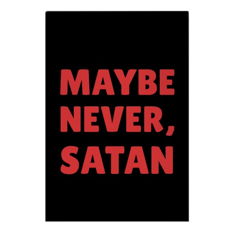 Maybe Never, Satan Garden Flag
