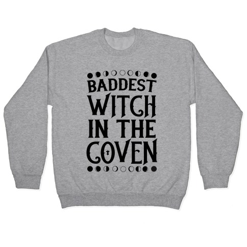 Baddest Witch in the Coven Pullover