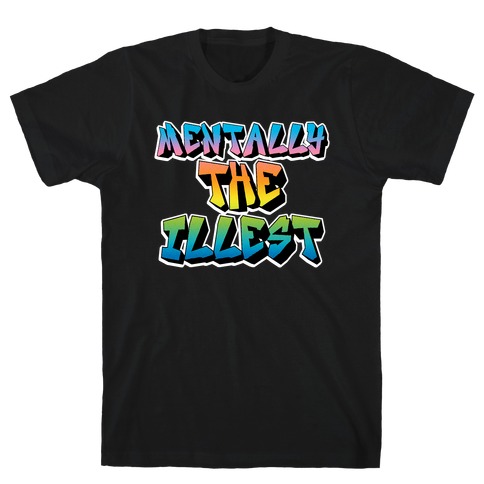 Mentally The Illest T-Shirt