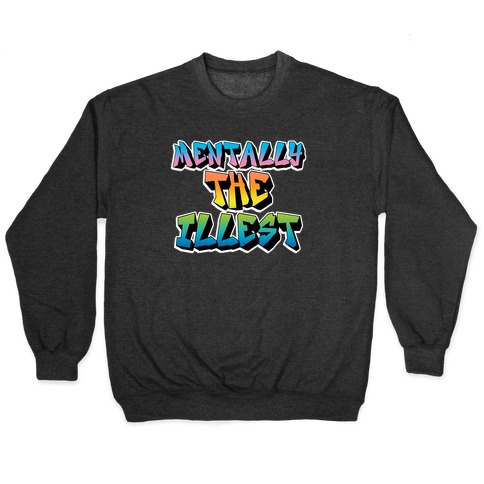 Mentally The Illest Pullover