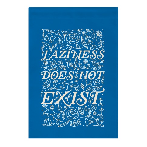 Laziness Does Not Exist Garden Flag