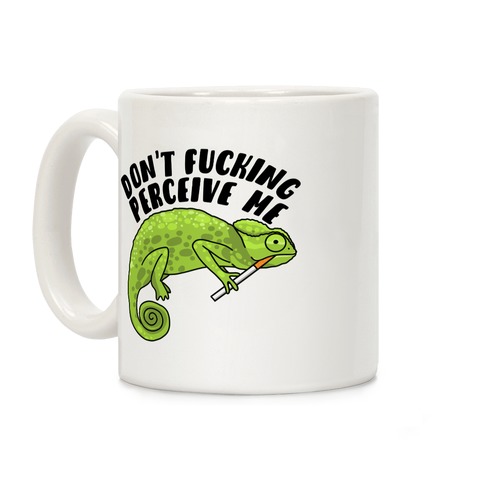 Don't F***ing Perceive Me Chameleon Coffee Mug