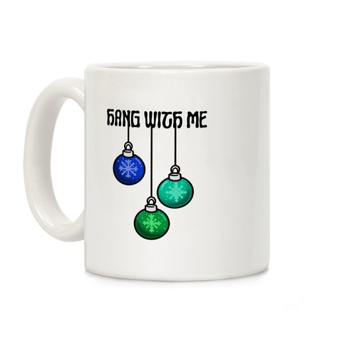 Hang With Me Ornaments Coffee Mug