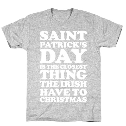 Saint Patrick's Day is the Closest T-Shirt