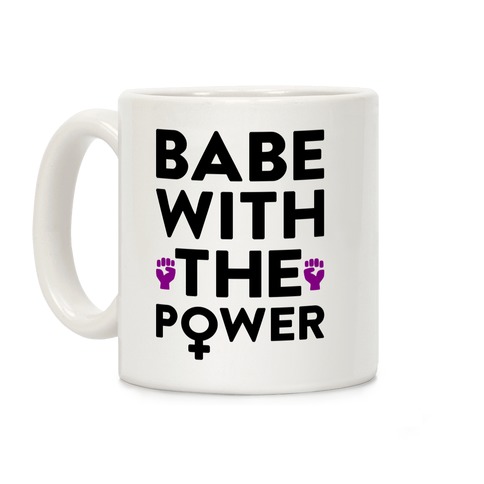 Babe With The Power Coffee Mug