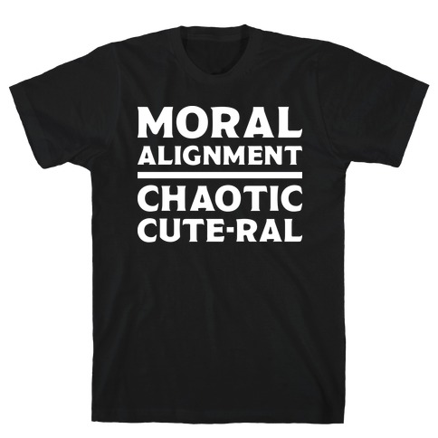 Moral Alignment Chaotic Cute-ral T-Shirt