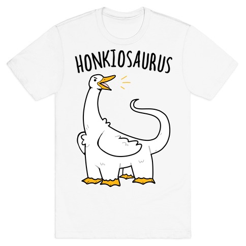 Honkiosaurus T-Shirt