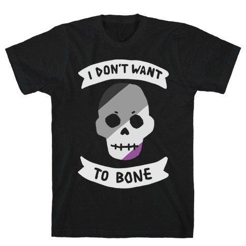 I Don't Want To Bone T-Shirt
