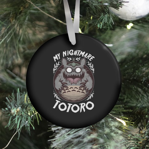 My Nightmare Totoro Ornament