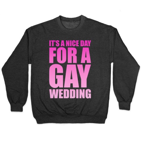 Nice Day for a Gay Wedding Pullover