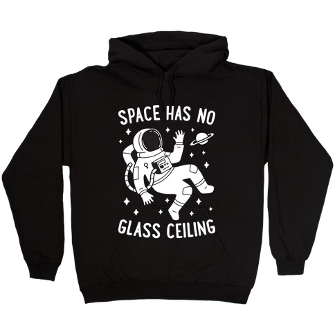 Space Has No Glass Ceiling Hooded Sweatshirt