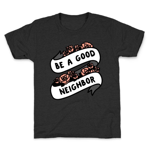 Be A Good Neighbor Floral Ribbon Kids T-Shirt