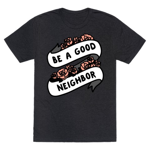Be A Good Neighbor Floral Ribbon T-Shirt