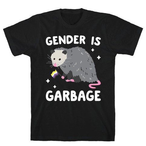 Gender Is Garbage Non-binary Opossum T-Shirt
