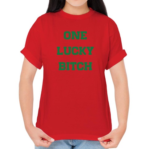 One Lucky Bitch T-Shirts