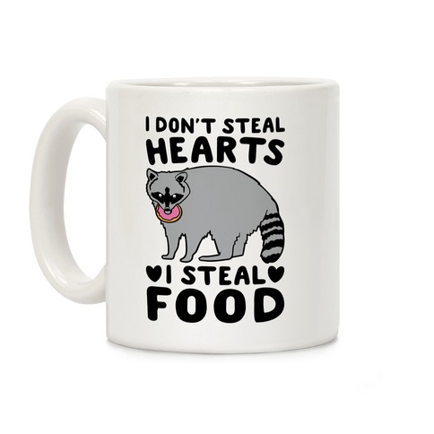 I Don't Steal Hearts I Steal Food Coffee Mug