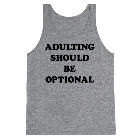 Adulting Should Be Optional Tank Top