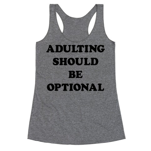 Adulting Should Be Optional Racerback Tank Top