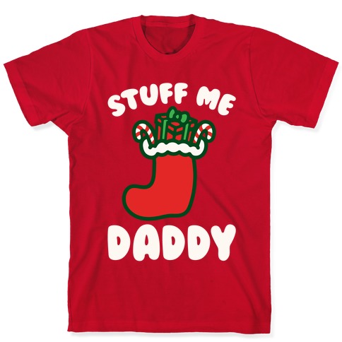 Stuff Me Daddy Stocking Parody White Print T-Shirt