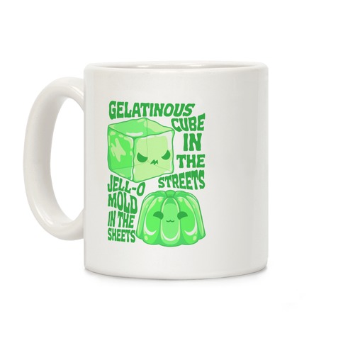 Gelatinous Cube In the Streets, Jell-o Mold in the Sheets Coffee Mug