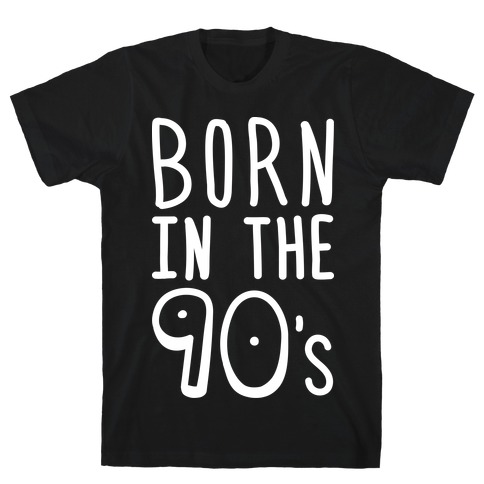 Born In The 90's T-Shirt
