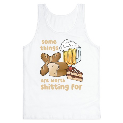 Some Things Are Worth Shitting For (Gluten Allergy) Tank Top