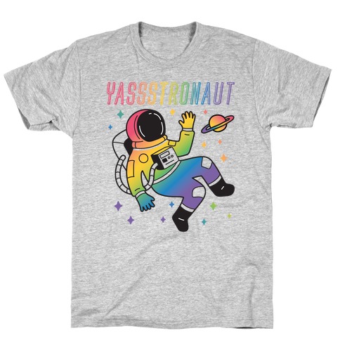 Yassstronaut LGBTQ Astronaut T-Shirt