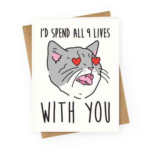 I'd Spend All 9 Lives With You Greeting Card