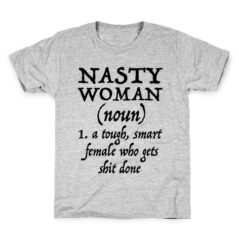 Nasty Woman Definition Kids T-Shirt