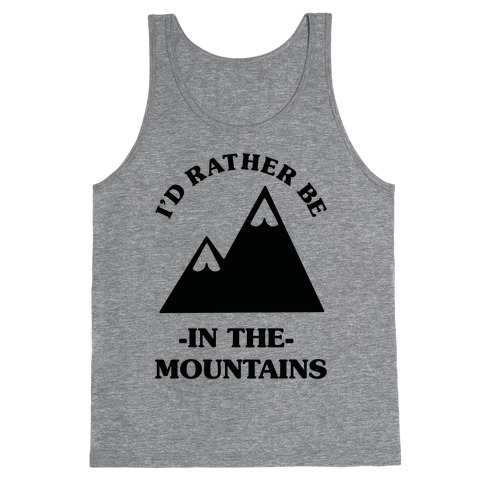 I'd Rather Be in the Mountains Tank Top