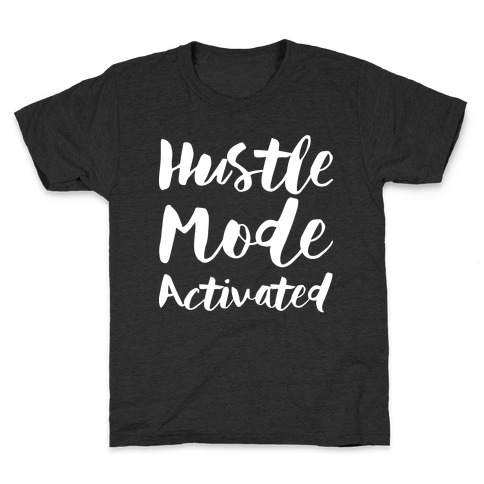 Hustle Mode Activated Kids T-Shirt