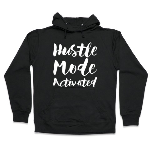 Hustle Mode Activated Hooded Sweatshirt