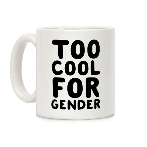 Too Cool For Gender Coffee Mug