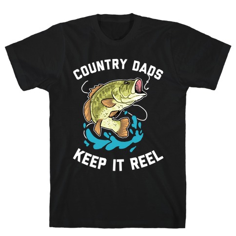 Country Dads Keep It Reel  T-Shirt