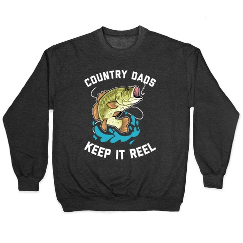 Country Dads Keep It Reel  Pullover