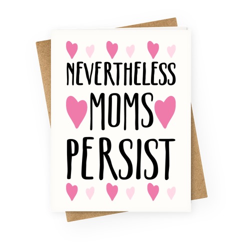 Nevertheless Moms Persist Greeting Card