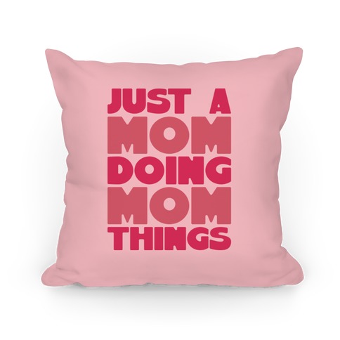 Just A Mom Doing Mom Things Pillow