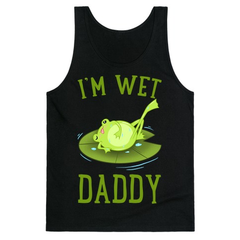 I'm Wet Daddy Tank Top