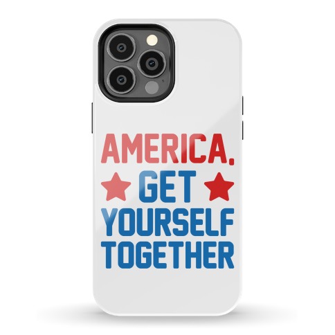 America, Get Yourself Together Phone Case