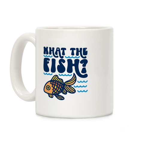 What The Fish Parody Coffee Mug