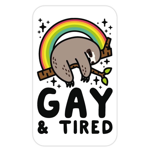 Gay and Tired Sloth Die Cut Sticker