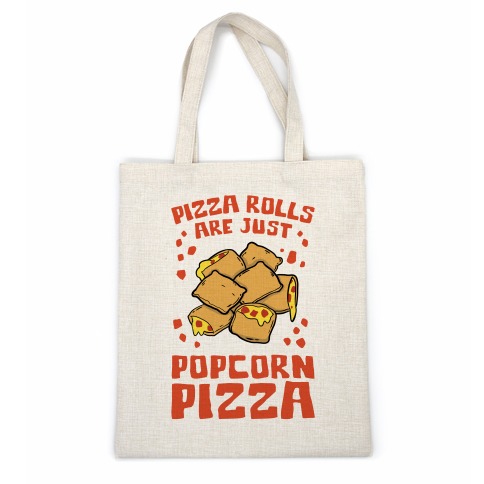 Pizza Rolls Are Just Popcorn Pizza Casual Tote