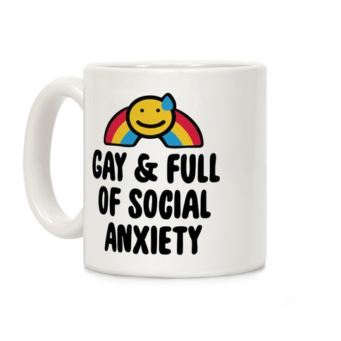 Gay & Full of Social Anxiety Coffee Mug