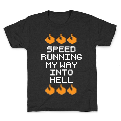 Speedrunning My Way Into Hell Kids T-Shirt