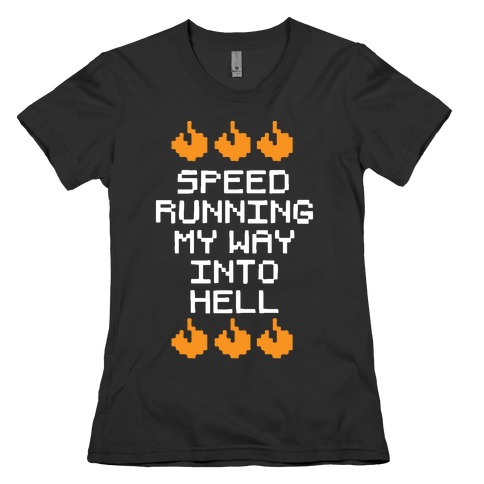 Speedrunning My Way Into Hell Womens T-Shirt