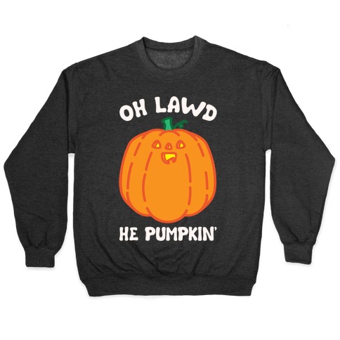 Oh Lawd He Pumpkin' White Print Pullover